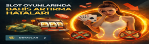 Slot Oyunlarında Bahis Artırma Hataları